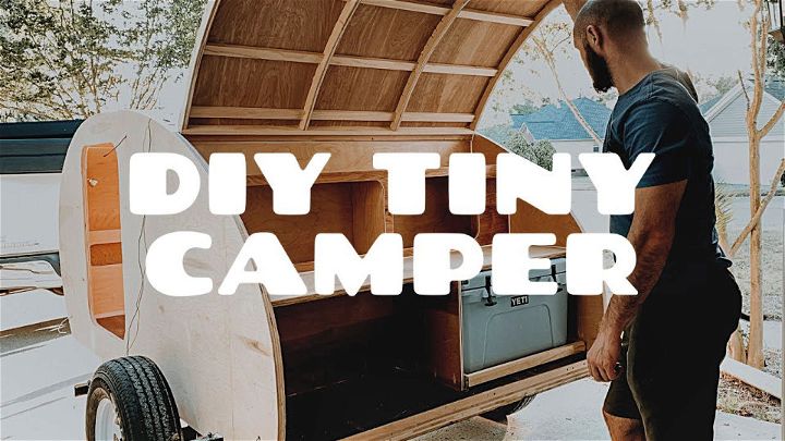How to Build a Teardrop Camper Start to Finish