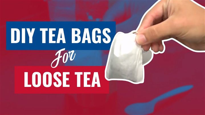 DIY Tea Bags for Loose Tea